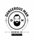 · DANGEROUS MAN · D M BREWING CO MINNEAPOLIS