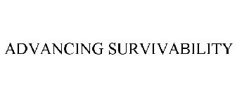 ADVANCING SURVIVABILITY
