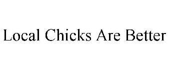 LOCAL CHICKS ARE BETTER