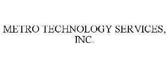 METRO TECHNOLOGY SERVICES, INC.