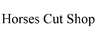 HORSES CUT SHOP
