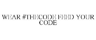 WEAR #THECODE FEED YOUR CODE