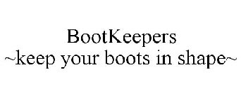 BOOTKEEPERS ~KEEP YOUR BOOTS IN SHAPE~