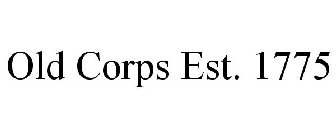 OLD CORPS EST. 1775