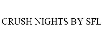 CRUSH NIGHTS BY SFL