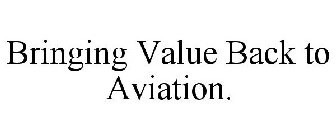 BRINGING VALUE BACK TO AVIATION.
