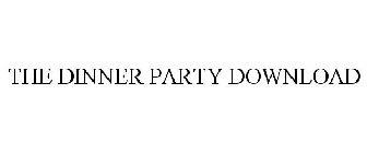 THE DINNER PARTY DOWNLOAD