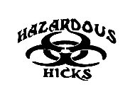 HAZARDOUS HICKS