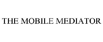 THE MOBILE MEDIATOR