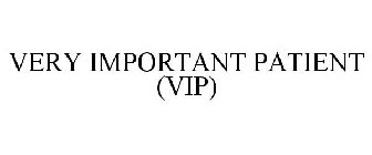 VERY IMPORTANT PATIENT (VIP)