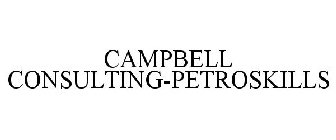 CAMPBELL CONSULTING-PETROSKILLS