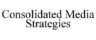 CONSOLIDATED MEDIA STRATEGIES