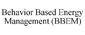 BEHAVIOR BASED ENERGY MANAGEMENT (BBEM)