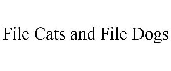 FILE CATS AND FILE DOGS