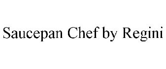 SAUCEPAN CHEF BY REGINI
