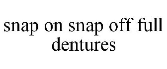 SNAP ON SNAP OFF FULL DENTURES
