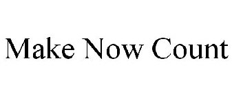 MAKE NOW COUNT