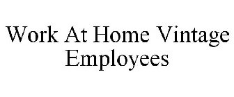 WORK AT HOME VINTAGE EMPLOYEES