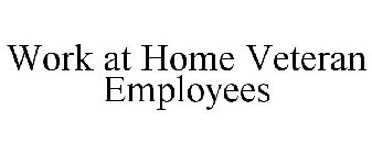 WORK AT HOME VETERAN EMPLOYEES