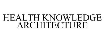 HEALTH KNOWLEDGE ARCHITECTURE