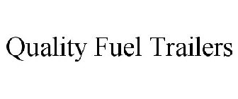 QUALITY FUEL TRAILERS