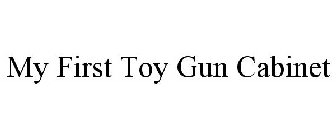 MY FIRST TOY GUN CABINET