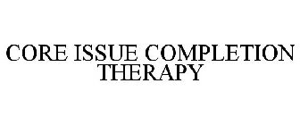 CORE ISSUE COMPLETION THERAPY