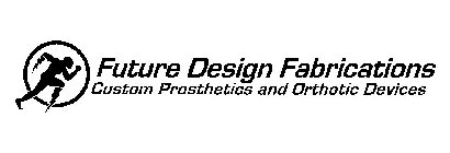 FUTURE DESIGN FABRICATIONS CUSTOM PROSTHETICS AND ORTHOTIC DEVICES