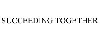 SUCCEEDING TOGETHER