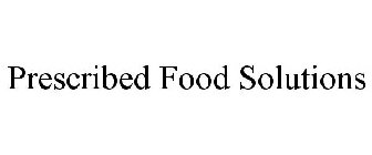 PRESCRIBED FOOD SOLUTIONS