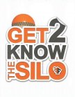 GET 2 KNOW THE SILO FF