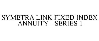 SYMETRA LINK FIXED INDEX ANNUITY - SERIES 1