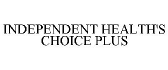 INDEPENDENT HEALTH'S CHOICE PLUS