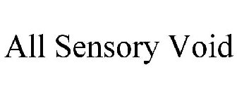 ALL SENSORY VOID