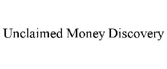 UNCLAIMED MONEY DISCOVERY