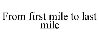 FROM FIRST MILE TO LAST MILE