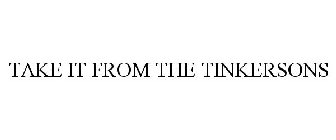 TAKE IT FROM THE TINKERSONS