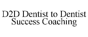 D2D DENTIST TO DENTIST SUCCESS COACHING