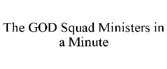 THE GOD SQUAD MINISTERS IN A MINUTE