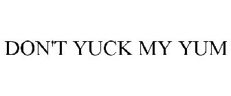 DON'T YUCK MY YUM