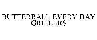 BUTTERBALL EVERY DAY GRILLERS