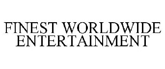 FINEST WORLDWIDE ENTERTAINMENT