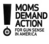 MOMS DEMAND ACTION FOR GUN SENSE IN AMERICA