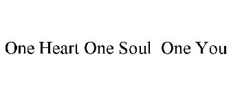 ONEHEART. ONESOUL. ONEYOU.