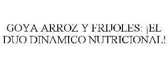 GOYA ARROZ Y FRIJOLES: ¡EL DUO DINAMICO NUTRICIONAL!