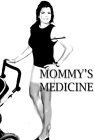 MOMMY'S MEDICINE