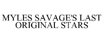 MYLES SAVAGE'S LAST ORIGINAL STARS