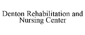 DENTON REHABILITATION AND NURSING CENTER