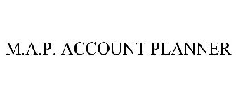 M.A.P. ACCOUNT PLANNER
