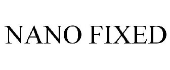 NANO FIXED